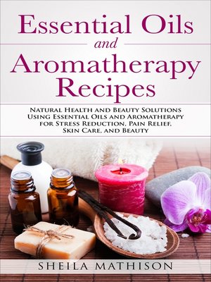 cover image of Essential Oils and Aromatherapy Recipes